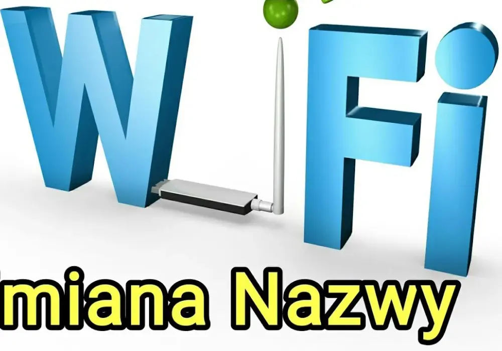 Jak zmienić nazwę WiFi - Jak prosto zmienić nazwę sieci WiFi?