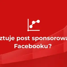Ile kosztuje post sponsorowany na Facebooku? Ceny i porady w 2023 roku