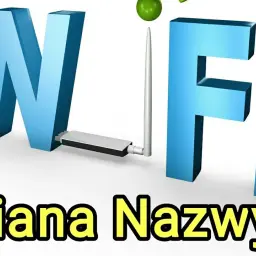 Jak zmienić nazwę WiFi - Jak prosto zmienić nazwę sieci WiFi?